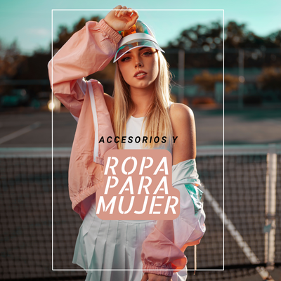 ROPA Y ACCESORIOS PARA MUJERES
